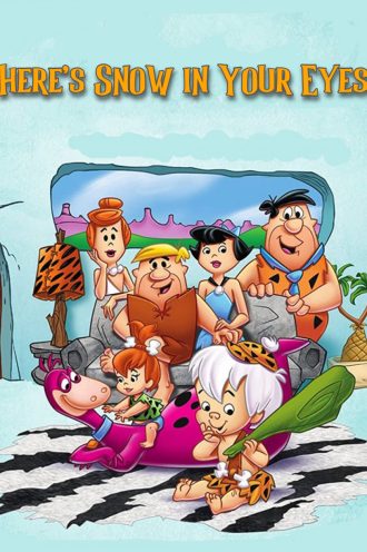 Here’s Snow in Your Eyes